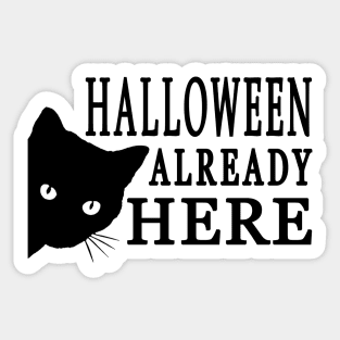 Halloween Already Here | Black Sticker